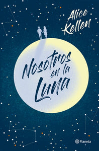 Nosotros en la Luna - Alice Kellen · Planeta