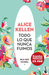 Todo lo que Nunca Fuimos (Libro 1) - Alice Kellen  Edición de Bolsillo.