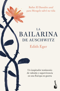 La bailarina de Auschwitz - Edith Eger