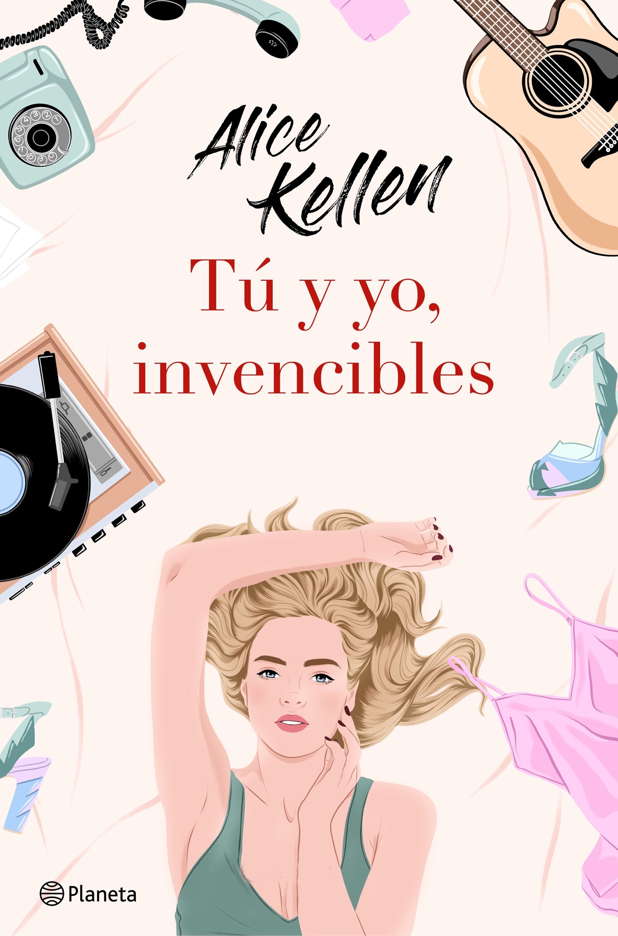 Tú y yo, Invencibles - Alice Kellen · Planeta